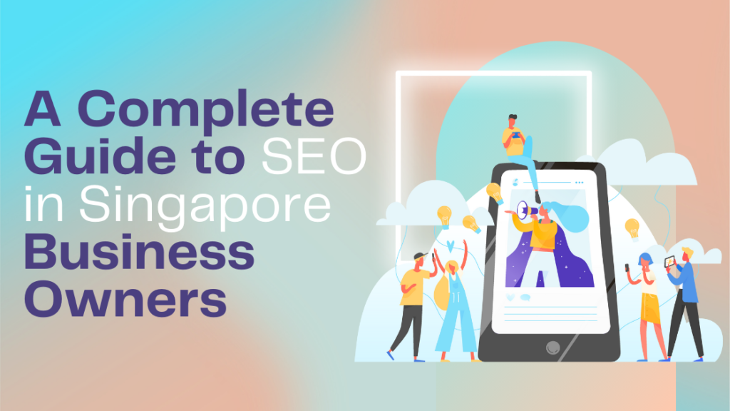 A Complete Guide to SEO in Singapore Business Owners